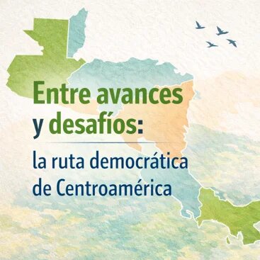 Se lee: Entre avances y desafíos: la ruta democrática de Centroamérica