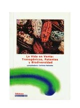 Portada del libro La vida en venta: Transgénicos, Patentes y Diversidad Biológica